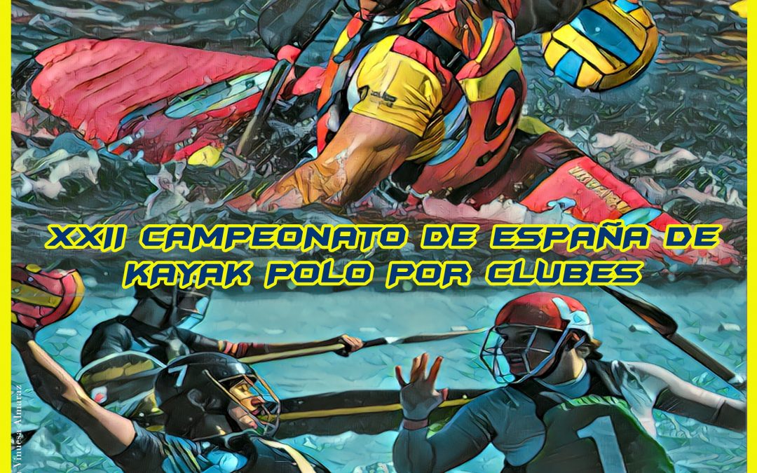 XXII CAMPEONATO DE ESPAÑA DE KAYAK POLO POR CLUBES
