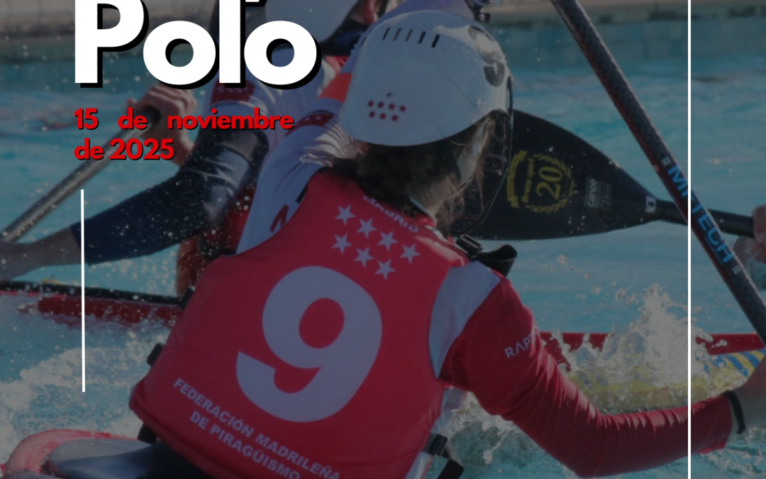 V TORNEO PODEROSAS – Kayak Polo | Parque Deportivo Puerta de Hierro (15.11.2025)